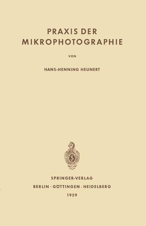 Buchcover Praxis der Mikrophotographie | Hans-H. Heunert | EAN 9783540024262 | ISBN 3-540-02426-3 | ISBN 978-3-540-02426-2