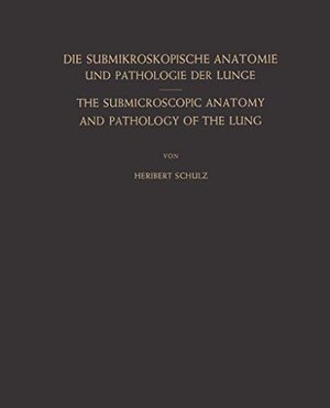 Buchcover Die Submikroskopische Anatomie und Pathologie der Lunge / The Submicroscopic Anatomy and Pathology of the Lung | Schulz, Heribert | EAN 9783540024637 | ISBN 3-540-02463-8 | ISBN 978-3-540-02463-7