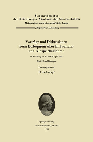 Buchcover Vorträge und Diskussionen beim Kolloquium über Bildwandler und Bildspeicherröhren in Heidelberg am 28. und 29. April 1958  | EAN 9783540024705 | ISBN 3-540-02470-0 | ISBN 978-3-540-02470-5
