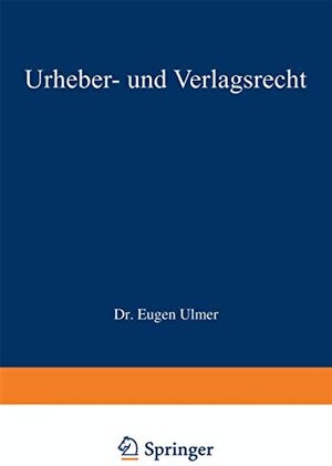Buchcover Urheber- und Verlagsrecht (Enzyklopädie der Rechts- und Staatswissenschaft) | Ulmer, Eugen | EAN 9783540025061 | ISBN 3-540-02506-5 | ISBN 978-3-540-02506-1
