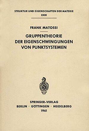 Buchcover Gruppentheorie der Eigenschwingungen von Punktsystemen (Struktur und Eigenschaften der Materie in Einzeldarstellungen, 23) | Matossi, Frank | EAN 9783540027539 | ISBN 3-540-02753-X | ISBN 978-3-540-02753-9