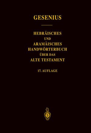 Wilhelm Gesenius' Hebräisches und Aramäisches Handwörterbuch über das Alte Testament