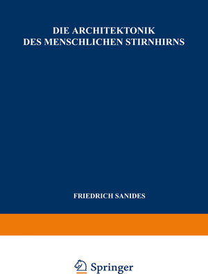 Buchcover Die Architektonik des Menschlichen Stirnhirns | F. Sanides | EAN 9783540028864 | ISBN 3-540-02886-2 | ISBN 978-3-540-02886-4