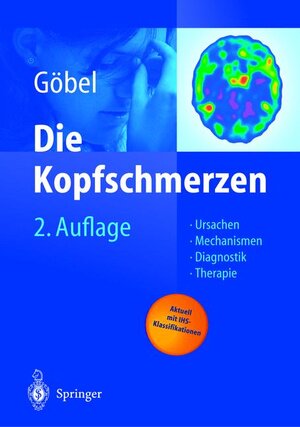 Die Kopfschmerzen: Ursachen, Mechanismen, Diagnostik und Therapie in der Praxis