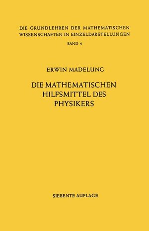 Buchcover Die Mathematischen Hilfsmittel des Physikers | Erwin Madelung | EAN 9783540031406 | ISBN 3-540-03140-5 | ISBN 978-3-540-03140-6