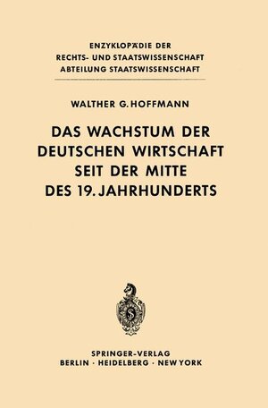 Buchcover Das Wachstum der deutschen Wirtschaft seit der Mitte des 19. Jahrhunderts | Walther G. Hoffmann | EAN 9783540032748 | ISBN 3-540-03274-6 | ISBN 978-3-540-03274-8