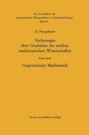 Buchcover Vorlesungen über Geschichte der antiken mathematischen Wissenschaften | Otto Neugebauer | EAN 9783540044970 | ISBN 3-540-04497-3 | ISBN 978-3-540-04497-0