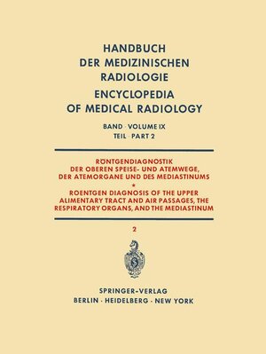 Buchcover Röntgendiagnostik der Oberen Speise- und Atemwege, der Atemorgane und des Mediastinums Teil 2 / Roentgen Diagnosis of the Upper Alimentary Tract and Air Passages, the Respiratory Organs, and the Mediastinum Part 2 | H. Argenton | EAN 9783540045274 | ISBN 3-540-04527-9 | ISBN 978-3-540-04527-4