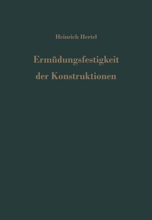 Buchcover Ermüdungsfestigkeit der Konstruktionen | H. Hertel | EAN 9783540045588 | ISBN 3-540-04558-9 | ISBN 978-3-540-04558-8