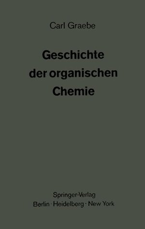 Buchcover Geschichte der organischen Chemie | Carl Graebe | EAN 9783540051084 | ISBN 3-540-05108-2 | ISBN 978-3-540-05108-4