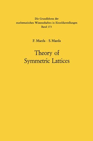 Buchcover Theory of Symmetric Lattices | Fumitomo Maeda | EAN 9783540051183 | ISBN 3-540-05118-X | ISBN 978-3-540-05118-3