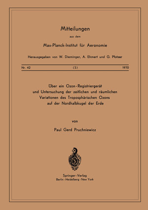 Buchcover Über ein Ozon — Registriergerät und Untersuchung der Zeitlichen und Räumlichen Variationen des Troposphärischen Ozons auf der Nordhalbkugel der Erde | P. G. Pruchniewicz | EAN 9783540052081 | ISBN 3-540-05208-9 | ISBN 978-3-540-05208-1