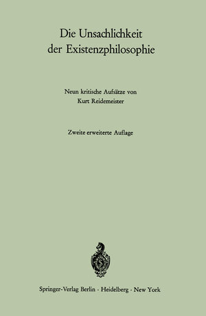 Buchcover Die Unsachlichkeit der Existenzphilosophie | Kurt Reidemeister | EAN 9783540052326 | ISBN 3-540-05232-1 | ISBN 978-3-540-05232-6