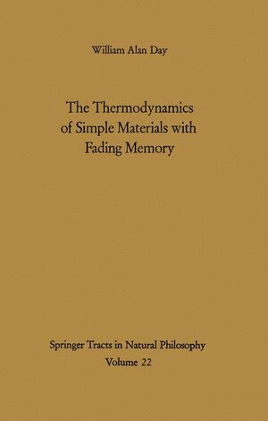 Buchcover The Thermodynamics of Simple Materials with Fading Memory | William A. Day | EAN 9783540057048 | ISBN 3-540-05704-8 | ISBN 978-3-540-05704-8