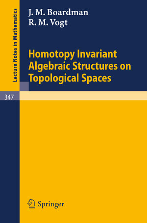 Buchcover Homotopy Invariant Algebraic Structures on Topological Spaces | J. M. Boardman | EAN 9783540064794 | ISBN 3-540-06479-6 | ISBN 978-3-540-06479-4