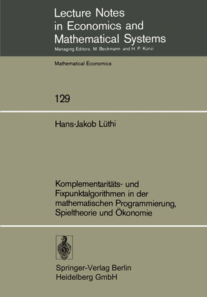 Buchcover Komplementaritäts- und Fixpunktalgorithmen in der mathematischen Programmierung, Spieltheorie und Ökonomie | H.-J. Lüthi | EAN 9783540077909 | ISBN 3-540-07790-1 | ISBN 978-3-540-07790-9