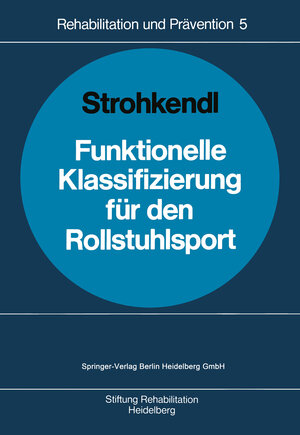 Buchcover Funktionelle Klassifizierung für den Rollstuhlsport | Horst Strohkendl | EAN 9783540087939 | ISBN 3-540-08793-1 | ISBN 978-3-540-08793-9