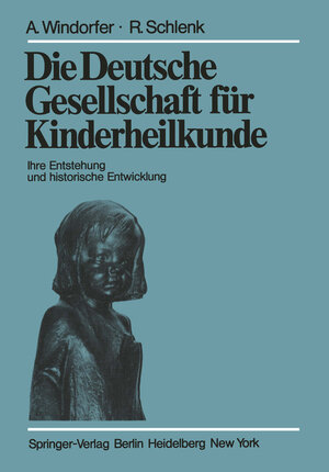 Buchcover Die Deutsche Gesellschaft für Kinderheilkunde | A. Windorfer | EAN 9783540089605 | ISBN 3-540-08960-8 | ISBN 978-3-540-08960-5