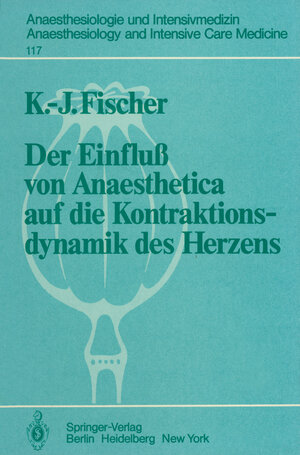 Buchcover Der Einfluß von Anaesthetica auf die Kontraktionsdynamik des Herzens | K.-J. Fischer | EAN 9783540091431 | ISBN 3-540-09143-2 | ISBN 978-3-540-09143-1