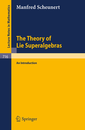 Buchcover The Theory of Lie Superalgebras | M. Scheunert | EAN 9783540092568 | ISBN 3-540-09256-0 | ISBN 978-3-540-09256-8