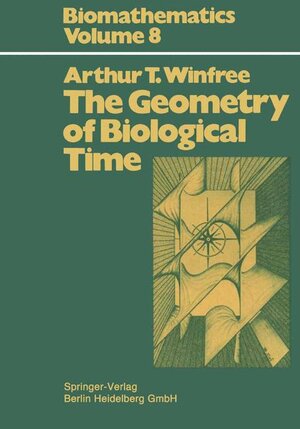 Buchcover The Geometry of Biological Time | Arthur T. Winfree | EAN 9783540093732 | ISBN 3-540-09373-7 | ISBN 978-3-540-09373-2