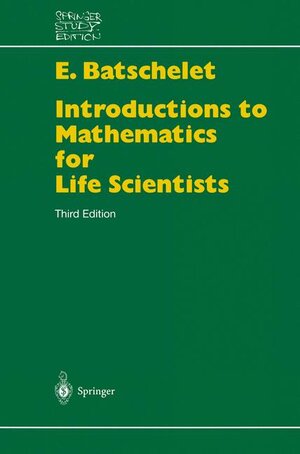 Buchcover Introduction to Mathematics for Life Scientists | Edward Batschelet | EAN 9783540096627 | ISBN 3-540-09662-0 | ISBN 978-3-540-09662-7