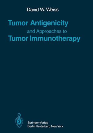 Buchcover Tumor Antigenicity and Approaches to Tumor Immunotherapy | David W. Weiss | EAN 9783540097891 | ISBN 3-540-09789-9 | ISBN 978-3-540-09789-1