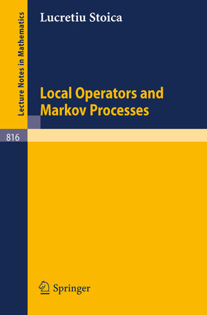 Buchcover Local Operators and Markov Processes | L. Stoica | EAN 9783540100287 | ISBN 3-540-10028-8 | ISBN 978-3-540-10028-7