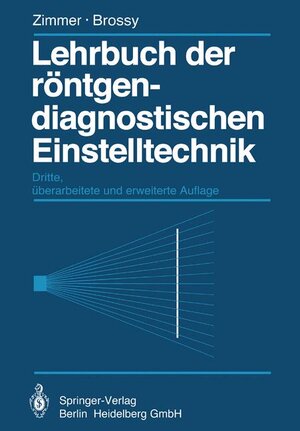 Buchcover Lehrbuch der röntgendiagnostischen Einstelltechnik | E.A. Zimmer | EAN 9783540101840 | ISBN 3-540-10184-5 | ISBN 978-3-540-10184-0