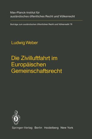 Buchcover Die Zivilluftfahrt im Europäischen Gemeinschaftsrecht / Civil Aviation in European Community Law | Ludwig Weber | EAN 9783540106883 | ISBN 3-540-10688-X | ISBN 978-3-540-10688-3