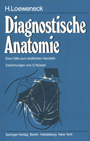 Buchcover Diagnostische Anatomie | H. Loeweneck | EAN 9783540110781 | ISBN 3-540-11078-X | ISBN 978-3-540-11078-1