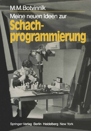 Buchcover Meine neuen Ideen zur Schachprogrammierung | M. M. Botvinnik | EAN 9783540110941 | ISBN 3-540-11094-1 | ISBN 978-3-540-11094-1