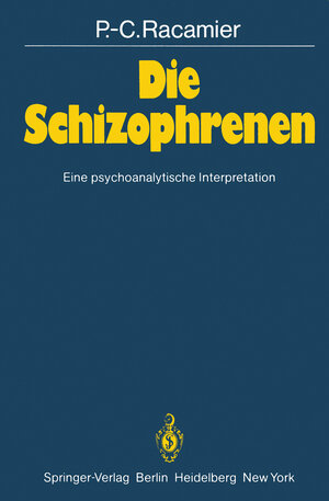 Buchcover Die Schizophrenen | P.-C. Racamier | EAN 9783540115083 | ISBN 3-540-11508-0 | ISBN 978-3-540-11508-3