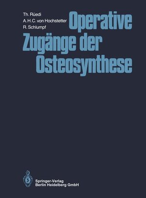 Buchcover Operative Zugänge der Osteosynthese | Thomas Rüedi | EAN 9783540116370 | ISBN 3-540-11637-0 | ISBN 978-3-540-11637-0