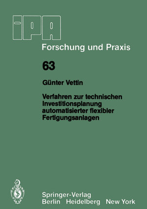 Buchcover Verfahren zur technischen Investitionsplanung automatisierter flexibler Fertigungsanlagen | G. Vettin | EAN 9783540118442 | ISBN 3-540-11844-6 | ISBN 978-3-540-11844-2