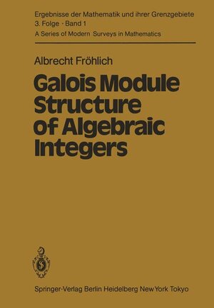Buchcover Galois Module Structure of Algebraic Integers | A. Fröhlich | EAN 9783540119203 | ISBN 3-540-11920-5 | ISBN 978-3-540-11920-3