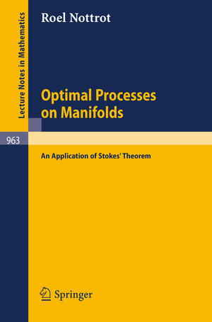 Buchcover Optimal Processes on Manifolds | R. Nottrot | EAN 9783540119630 | ISBN 3-540-11963-9 | ISBN 978-3-540-11963-0