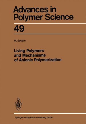 Buchcover Living Polymers and Mechanisms of Anionic Polymerization | Michael Szwarc | EAN 9783540120476 | ISBN 3-540-12047-5 | ISBN 978-3-540-12047-6