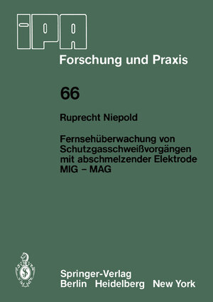 Buchcover Fernsehüberwachung von Schutzgasschweißvorgängen mit abschmelzender Elektrode MIG — MAG | R. Niepold | EAN 9783540121817 | ISBN 3-540-12181-1 | ISBN 978-3-540-12181-7