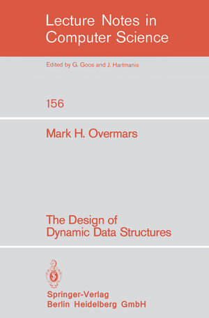 Buchcover The Design of Dynamic Data Structures | Mark H. Overmars | EAN 9783540123309 | ISBN 3-540-12330-X | ISBN 978-3-540-12330-9
