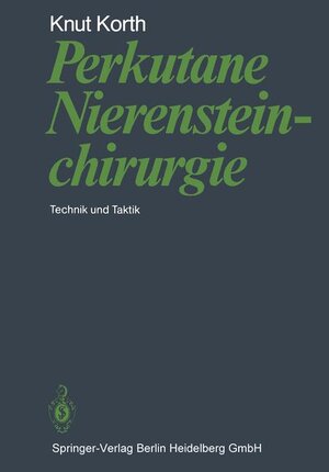 Buchcover Perkutane Nierensteinchirurgie | K. Korth | EAN 9783540135739 | ISBN 3-540-13573-1 | ISBN 978-3-540-13573-9