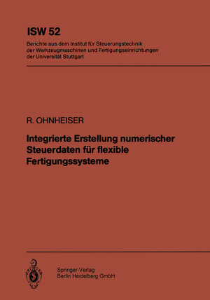 Integrierte Erstellung Numerischer Steuerdaten für Flexible Fertigungssysteme (ISW Forschung und Praxis) (German Edition)