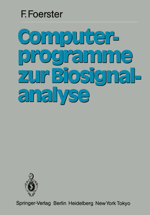 Buchcover Computerprogramme zur Biosignalanalyse | F. Förster | EAN 9783540137955 | ISBN 3-540-13795-5 | ISBN 978-3-540-13795-5