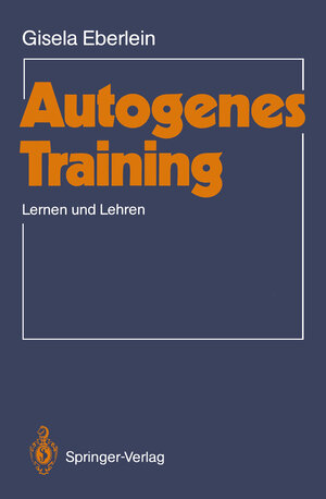 Buchcover Autogenes Training | Gisela Eberlein | EAN 9783540157502 | ISBN 3-540-15750-6 | ISBN 978-3-540-15750-2