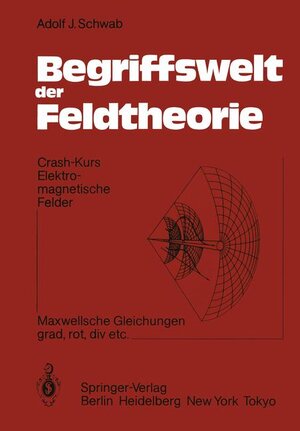 Buchcover Begriffswelt der Feldtheorie | Adolf J. Schwab | EAN 9783540158929 | ISBN 3-540-15892-8 | ISBN 978-3-540-15892-9