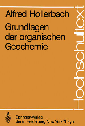 Buchcover Grundlagen der organischen Geochemie | Alfred Hollerbach | EAN 9783540159599 | ISBN 3-540-15959-2 | ISBN 978-3-540-15959-9