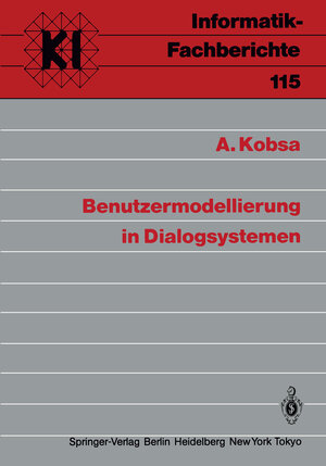 Buchcover Benutzermodellierung in Dialogsystemen | A. Kobsa | EAN 9783540160748 | ISBN 3-540-16074-4 | ISBN 978-3-540-16074-8