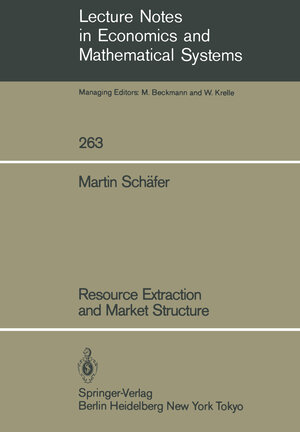 Buchcover Resource Extraction and Market Structure | Martin Schäfer | EAN 9783540160816 | ISBN 3-540-16081-7 | ISBN 978-3-540-16081-6