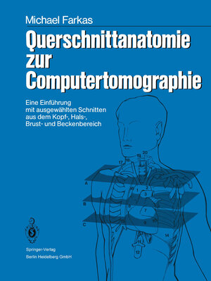 Buchcover Querschnittanatomie zur Computertomographie | Michael Farkas | EAN 9783540165170 | ISBN 3-540-16517-7 | ISBN 978-3-540-16517-0
