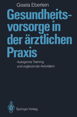 Buchcover Gesundheitsvorsorge in der ärztlichen Praxis | Gisela Eberlein | EAN 9783540168829 | ISBN 3-540-16882-6 | ISBN 978-3-540-16882-9